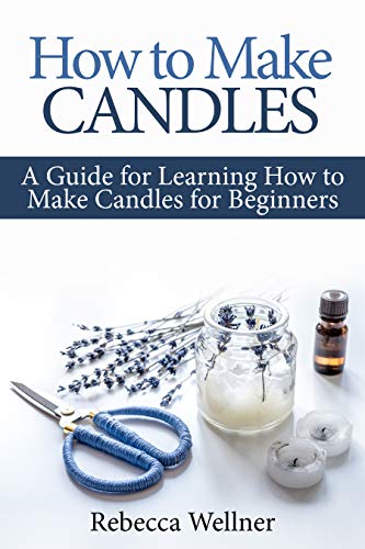How to Make Candles: A Guide for Learning How to Make Candles for Beginners book cover