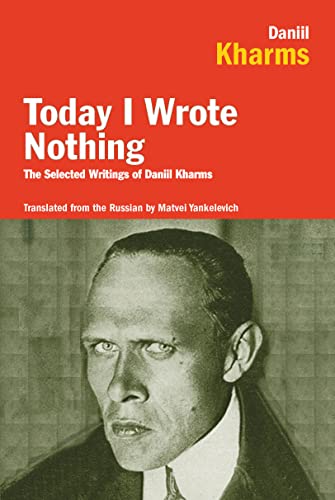 Today I Wrote Nothing: The Selected Writings of Daniil Kharms book cover