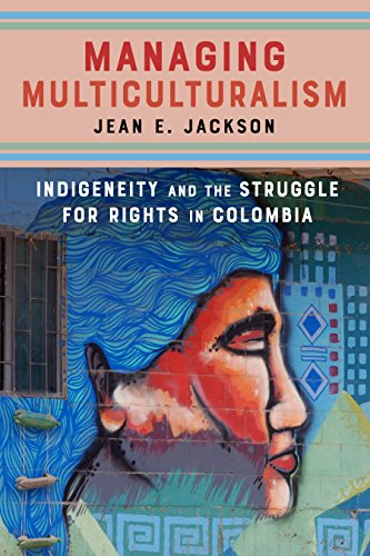 Managing Multiculturalism: Indigeneity and the Struggle for Rights in Colombia book cover