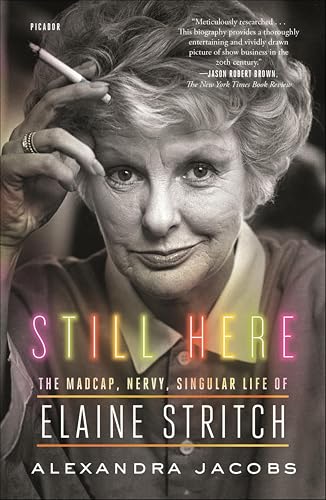 Still Here: The Madcap, Nervy, Singular Life of Elaine Stritch book cover