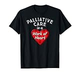 Palliative Care Nurse Gift Nursing Work Of Heart Rn T Shirt
