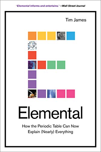 Elemental: How the Periodic Table Can Now Explain (Nearly) Everything book cover