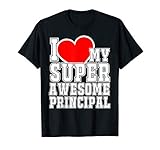 I Love My Super Awesome Principal Teacher Gift Tee T Shirt T