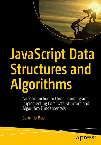 JavaScript Data Structures and Algorithms: An Introduction to Understanding and Implementing Core Data Structure and Algorithm Fundamentals book cover