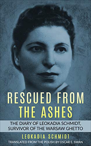Rescued from the Ashes: The Diary of Leokadia Schmidt, Survivor of the Warsaw Ghetto book cover