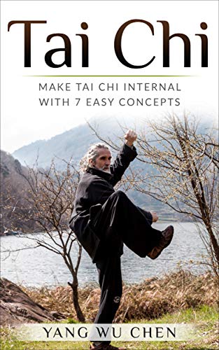 Tai Chi: Make Tai Chi Internal with 7 Easy Concepts book cover