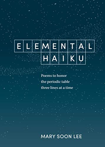 Elemental Haiku: Poems to honor the periodic table, three lines at a time book cover