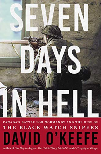 Seven Days in Hell: Canada's Battle for Normandy and the Rise of the Black Watch Snipers book cover