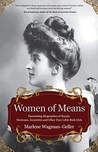 Women of Means: The Fascinating Biographies of Royals, Heiresses, Eccentrics and Other Poor Little Rich Girls book cover