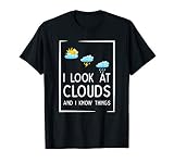 Funny Meteorology Shirt Weatherman - I Look At Clouds T-Shirt