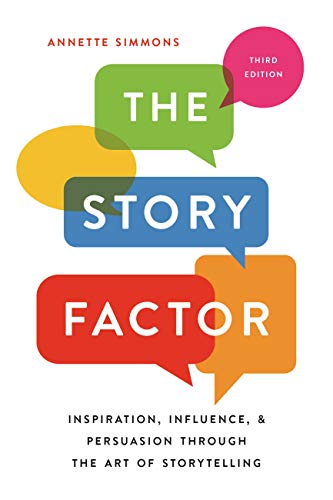 The Story Factor: Inspiration, Influence, and Persuasion through the Art of Storytelling book cover