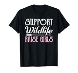 Support Wildlife Raise Girls - Funny Mothers Day Shirt T-Shirt