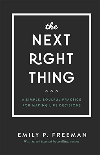 The Next Right Thing: A Simple, Soulful Practice for Making Life Decisions book cover