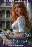 Renovating The Redhead The Ex Won T Be Happy Rochester Mansi
