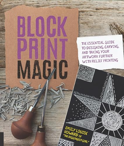 Block Print Magic: The Essential Guide to Designing, Carving, and Taking Your Artwork Further with Relief Printing book cover