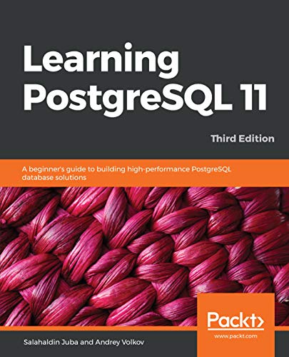 Learning PostgreSQL 11: A beginner's guide to building high-performance PostgreSQL database solutions, 3rd Edition book cover