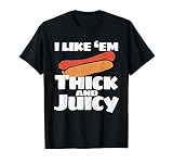 I Like Em Thick And Juicy Funny T Shirt T-Shirt