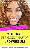 You Are Freaking Amazing And Powerful Discover New Sassy Way