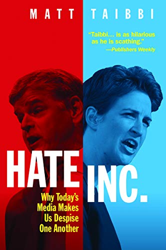 Hate Inc.: Why Today's Media Makes Us Despise One Another book cover