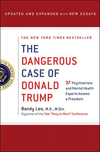 The Dangerous Case of Donald Trump: 27 Psychiatrists and Mental Health Experts Assess a President book cover