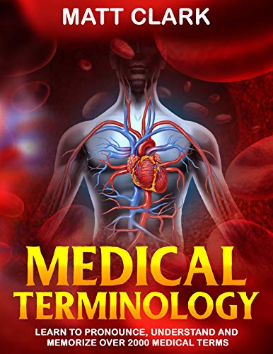 Medical Terminology: Learn to Pronounce, Understand and Memorize Over 2000 Medical Terms book cover