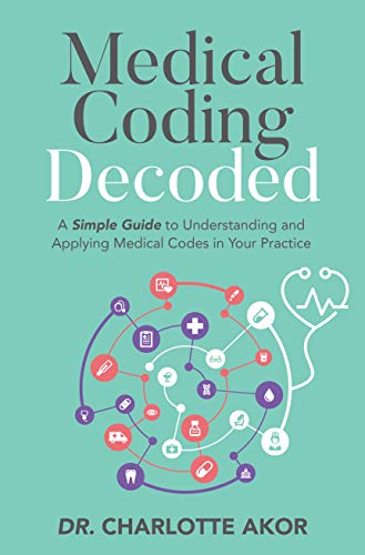 Medical Coding Decoded: A Simple Guide to Understanding and Applying Medical Codes in Your Practice book cover
