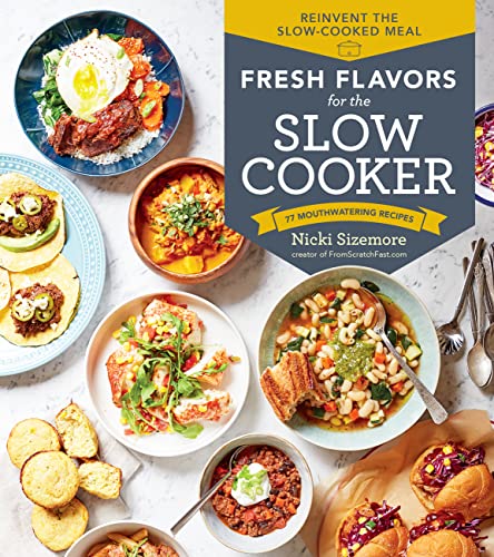 Fresh Flavours for the Slow Cooker Reinvent the Slow-Cooked Meal; 77 Mouthwatering Recipes book cover