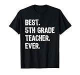 Best 5th Fifth Grade Teacher Ever Funny Gift T-Shirt T-Shirt