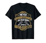 Never Underestimate An Old Man With A Bass Guitar T Shirt