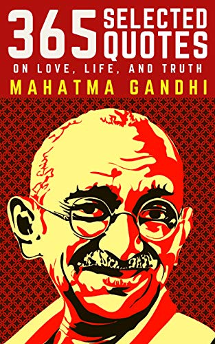 Mahatma Gandhi: 365 Selected Quotes on Love, Life, and Truth book cover