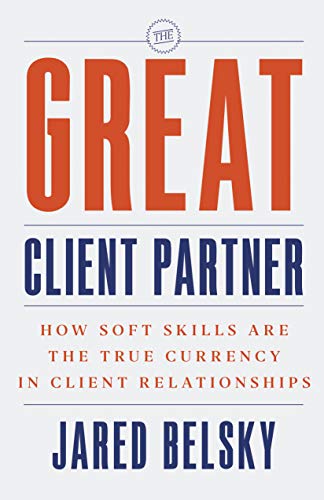 The Great Client Partner: How Soft Skills Are the True Currency in Client Relationships book cover