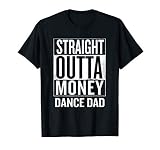 Straight Outta Money Dance Dad Funny T Shirt