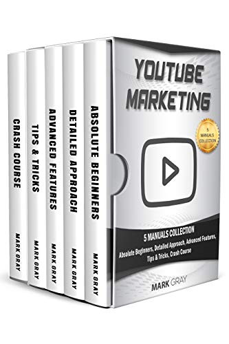 YouTube Marketing: 5 Manuals Collection (Absolute Beginners, Detailed Approach, Advanced Features, Tips & Tricks, Crash Course) book cover