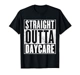 Funny Daycare Apparel Straight Outta Daycare Apparel T Shirt