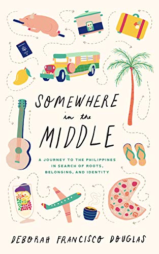 Somewhere in the Middle: A journey to the Philippines in search of roots, belonging, and identity book cover