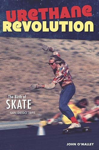 Urethane Revolution: The Birth of Skate—San Diego 1975 book cover