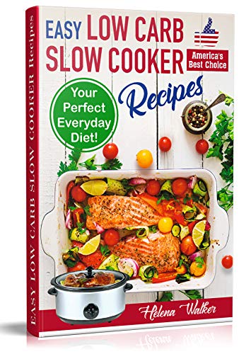 Easy Low Carb Slow Cooker Recipes: Best Healthy Low Carb Crock Pot Recipe Cookbook for Your Perfect Everyday Diet! (Low Carb Chicken Soup, Ribs, Pork Chops, Beef and Low Carb Cake Recipes) book cover