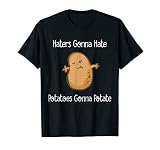 Haters Gonna Hate Potatoes Gonan Potate Funny T-Shirt T-Shirt