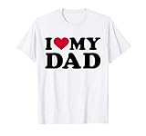 I Love My Dad T Shirt