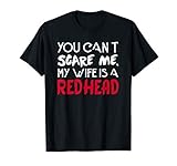 You can't Scare Me My Wife Is A RedHead - Funny Mens T-Shirt T-Shirt