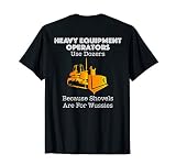 Funny Heavy Equipment Operators Bulldozers ~ Back Side Print T-Shirt