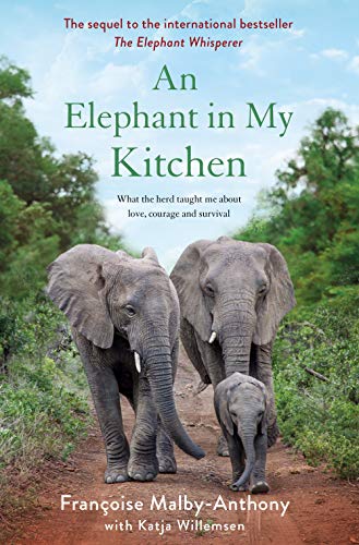 An Elephant in My Kitchen: What the Herd Taught Me about Love, Courage and Survival book cover