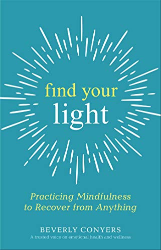 Find Your Light: Practicing Mindfulness to Recover from Anything book cover