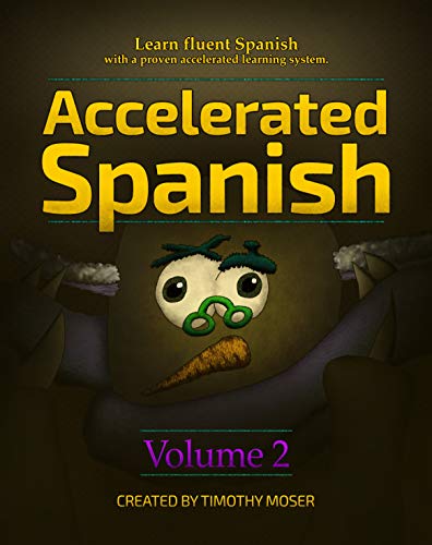 Accelerated Spanish Volume 2: Basic Fluency: Learn fluent Spanish with a proven accelerated learning system. Volume 2: Basic Fluency (Accelerated Spanish: ... with a Proven Accelerated Learning System) book cover