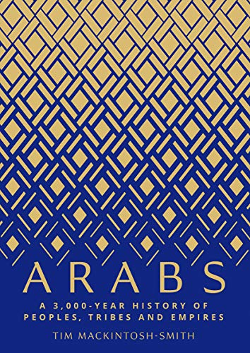 Arabs: A 3,000-Year History of Peoples, Tribes and Empires book cover