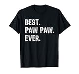 Best Pawpaw Ever Funny Cool Paw-Paw T-Shirt