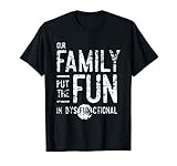 Our Family Put The Fun Funny Reunion Shirt T Shirt
