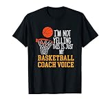Basketball Coach Voice Funny Basketball Coach Tshirt T Shirt