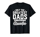 Greatest Dads Get Promoted to Grandpa Shirt Father's Day T-Shirt