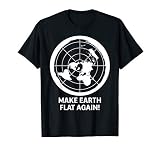 Make Earth Flat Again! T-Shirt T-Shirt